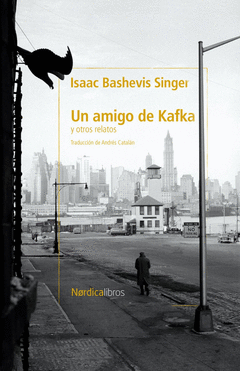 UN AMIGO DE KAFKA Y OTROS CUENTOS