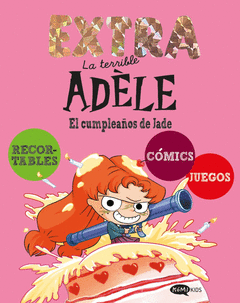 LA TERRIBLE AD�LE EXTRA 2. EL CUMPLEA�OS DE JADE