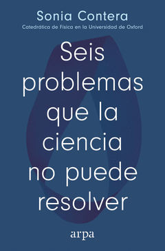 SEIS PROBLEMAS QUE LA CIENCIA NO PUEDE RESOLVER