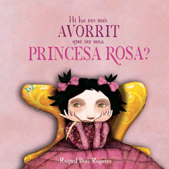HI HA RES M�S AVORRIT QUE SER UNA PRINCESA ROSA?