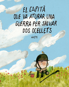 EL CAPIT� QUE VA ATURAR UNA GUERRA PER SALVAR DOS OCELLETS
