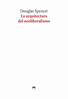 LA ARQUITECTURA DEL NEOLIBERALISMO