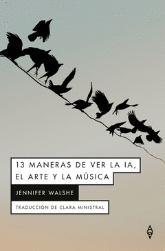 13 MANERAS DE VER LA IA, EL ARTE Y LA M�SICA